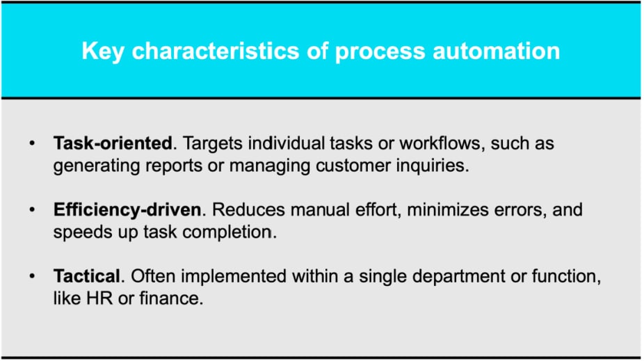 Key characteristics of process automation: Task-oriented, efficiency-driven, tactical