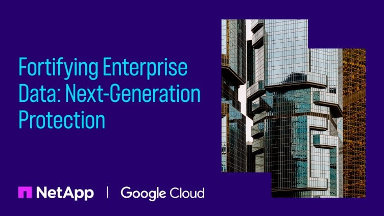 NetApp and Google Cloud fortifying enterprise data with next-generation protection.