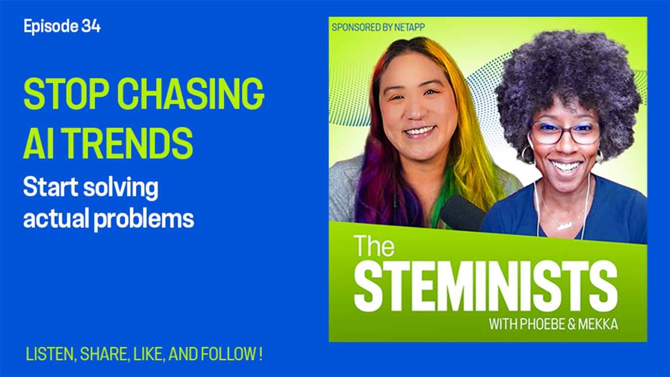 The Steminists podcast: Stop Chasing AI Trends, Start Solving Actual Problems